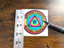Nothing Changes if Nothing Changes Sticker, Sobriety, AA, NA, 12 Step,Recovery, picture
