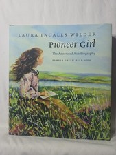 Pioneer Girl The Annotated Autobiography by Laura Ingalls Wilder by P Hill HC DJ picture