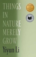 Things in Nature Merely Grow - Hardcover, by Li Yiyun - Very Good u picture