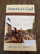 America's God : From Jonathan Edwards to Abraham Lincoln by Mark A. Noll (2005, picture