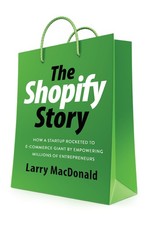 The Shopify Story: How a Startup Rocketed to E-commerce Giant by Empowering ... picture