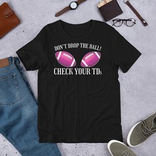 Don't Drop the Ball Check Your TDs Football Breast Cancer Awareness t-shirt picture