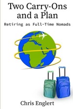 Two Carry-Ons and a Plan: Retiring as..., Chris Englert picture