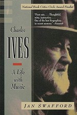 Charles Ives: A Life with Music By Jan Swafford picture