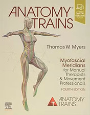 ANATOMY TRAINS MYOFASCIAL MERIDIANS FOR MANUAL AND MOVEMENT THERAPISTS 4ED SP picture