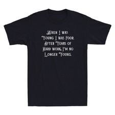 EWH When I Was Young I Was Poor Funny Sarcastic Quote Vintage Men's T-Shirt picture