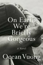 On Earth We're Briefly Gorgeous: A Novel - Hardcover By Vuong, Ocean - VERY GOOD picture