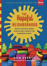The Hopeful Neighborhood: What Happens When Christians Pursue th picture