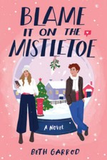 Blame It on the Mistletoe - Paperback By Garrod, Beth - GOOD picture