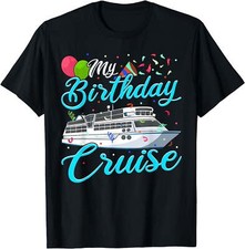 My Birthday Cruise TShirt Ship Vacation Party Cruising T-Shirt Black picture