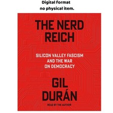 The Nerd Reich: Silicon Valley Fascism and the War on De, Gil Durán 2026 picture