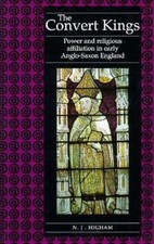 The Convert Kings: Power and Religious Affiliation in Early Anglo-Saxon England picture