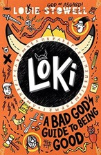 Loki: A Bad God's Guide to Being Good By Louie Stowell picture