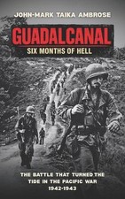 Guadalcanal - Six Months of Hell: The Battle That Turned the Tide in the Pacific picture