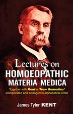 Lectures on Homoeopathic Materia Medica: Together With Kent's 