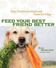 Feed Your Best Friend Better: Easy, Nutritious Meals and Tre - VERY GOOD picture