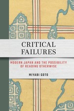 Critical Failures: Modern Japan and the Possibility of Reading Otherwi Paperback picture