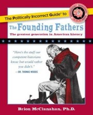 The Politically Incorrect Guide to the Founding Fathers (The Politically  - GOOD picture