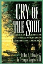 The Cry of the Soul: How Our Emotions Reveal Our Deepest Questions about God picture