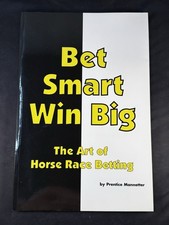 Bet Smart Win Big: The Art Of Horse Race Betting by Prentice Mannetter  picture