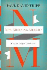 New Morning Mercies: A Daily Gospel Devotional by Tripp, Paul David picture