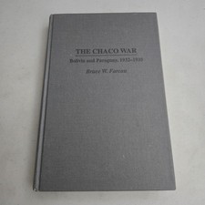 The Chaco War Bolivia and Paraguay 1932-1935 Bruce W. Farcau 1996 1st Ed HC picture