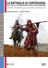 La battaglia di Cortenuova: del 1237 e le ultime battaglie della Lega Lombarda ( picture