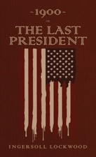 1900 Or, The Last President: The Original 1896 Edition picture
