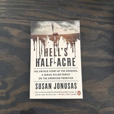 Hell's Half-Acre : The Untold Story of the Benders, a Serial Killer Family on... picture