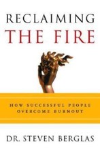 Reclaiming the Fire: How Successful People Overcome Burnout by Steven Berglas picture