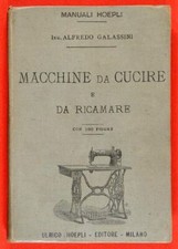 Manuali Hoepli - Macchine da Cucire e Ricamare - Milano 1894. GALASSINI picture