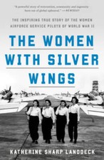 The Women with Silver Wings: The Inspiring True Story of the Women A - VERY GOOD picture