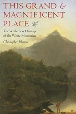This Grand and Magnificent Place: The Wilderness Heritage of the White Mount... picture