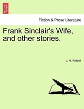 Frank Sinclair's Wife, and other stories. VOL. I., Riddell 9781241394370 New-, picture