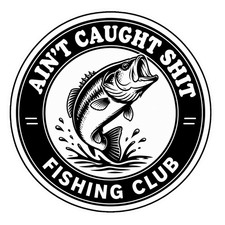 Ain't Caught Sh*t Fishing Club Sticker picture