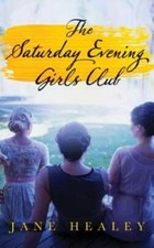 The Saturday Evening Girls Club: A Novel - Paperback By Healey, Jane - GOOD picture