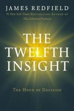 The Twelfth Insight: The Hour of Decision - Hardcover By Redfield, James - GOOD picture