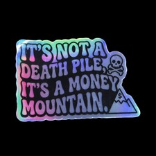 Its Not A Death Pile Money Mountain Iridescent Sticker 3