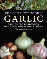 The Complete Book of Garlic: A Guide for Gardeners, Growers, and Serious Cooks picture