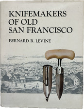 Knifemakers of Old San Francisco, by Bernard R. Levine, FIRST EDITION, HARDCOVER picture