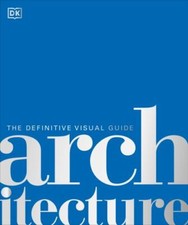 Architecture: The Definitive Visual Guide (DK Definitive Cultural Histories) by picture