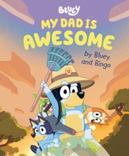 My Dad Is Awesome by Bluey and Bingo - Hardcover - VERY GOOD picture