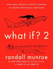 What If? 2: Additional Serious Scientific Answers to Absurd Hypothetical Que... picture
