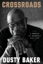 Crossroads: A Memoir in Baseball and Life Hardcover by Dusty Baker picture