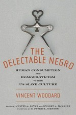 The Delectable Negro: Human Consumption and Homoeroticism within US Slave picture