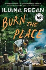 Burn The Place: A Memoir, Iliana Regan picture