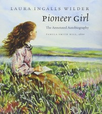 Pioneer Girl : The Annotated Autobiography by Laura Wilder (2014, Hardcover) picture