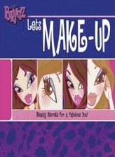 Bratz Let's Make-up: Beauty Secrets for a Fabulous You picture