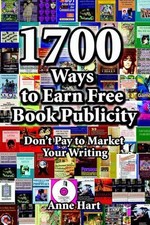 1700 Ways to Earn Free Book Publicity: Don't Pay to Market Your Writing by Anne picture