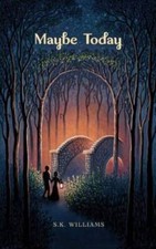 Maybe Today - Paperback By Williams, SK - VERY GOOD picture